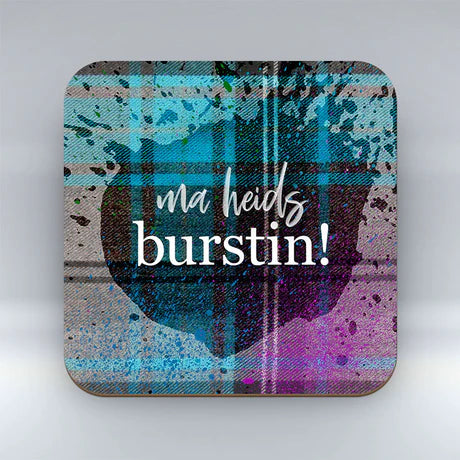 Ma heid's burstin !