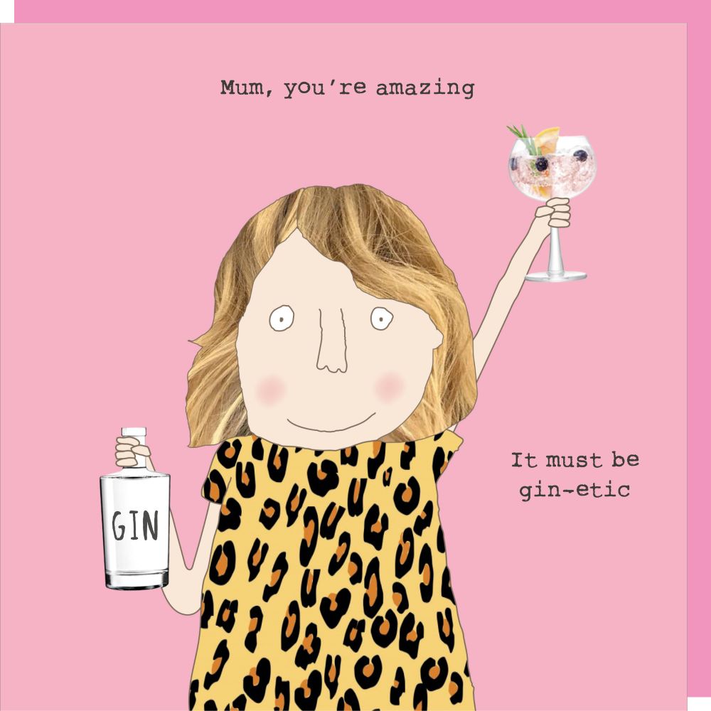Mum must be gin-etic