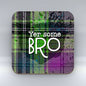 Yer some Bro